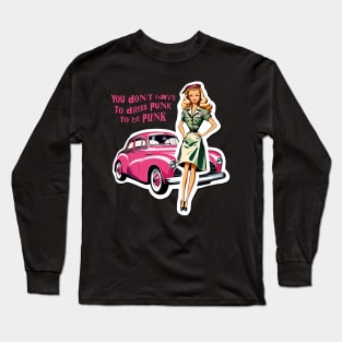 You don´t have to dress Punk to be Punk Long Sleeve T-Shirt